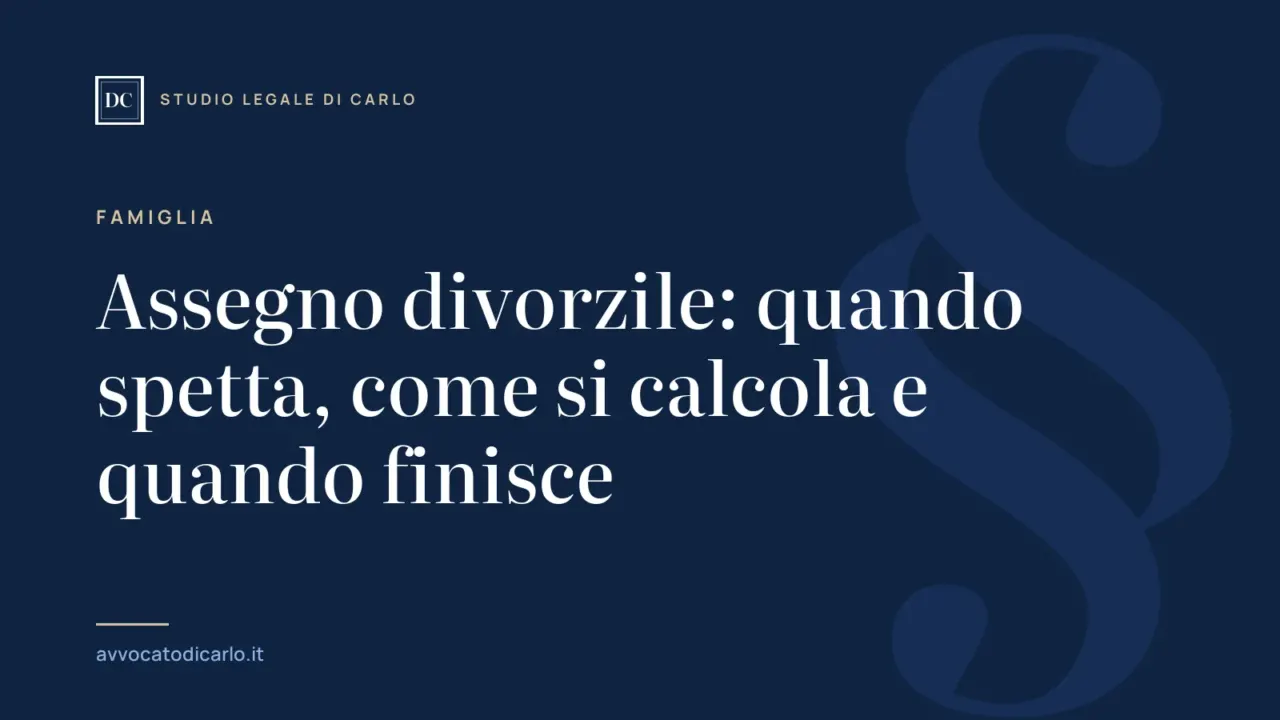 Assegno divorzile: quando spetta, come si calcola e quando finisce