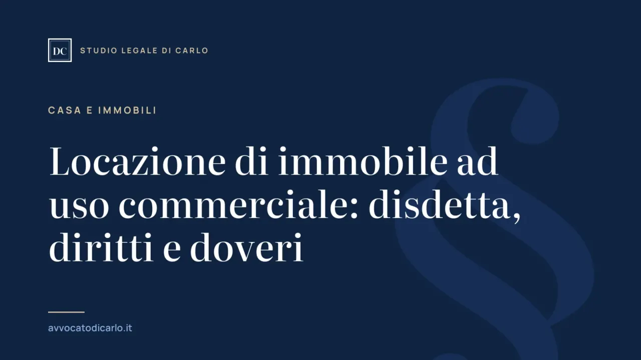 Locazione di immobile ad uso commerciale: disdetta, diritti e doveri