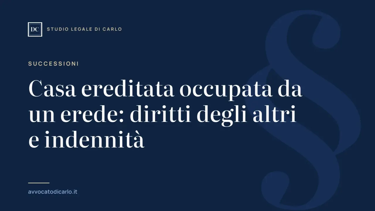 Casa ereditata occupata da un erede: diritti degli altri e indennità