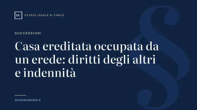 Casa ereditata occupata da un erede: diritti degli altri e indennità