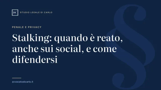 Stalking: quando è reato, anche sui social, e come difendersi