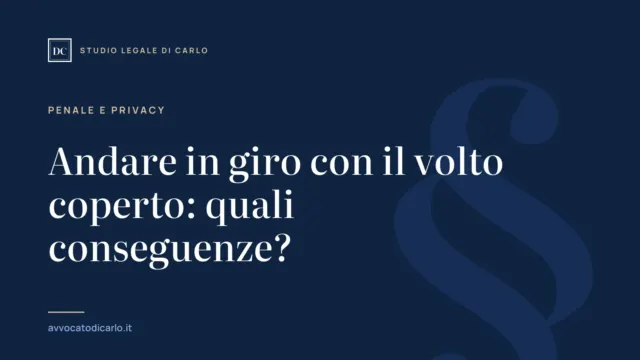 Andare in giro con il volto coperto: quali conseguenze?