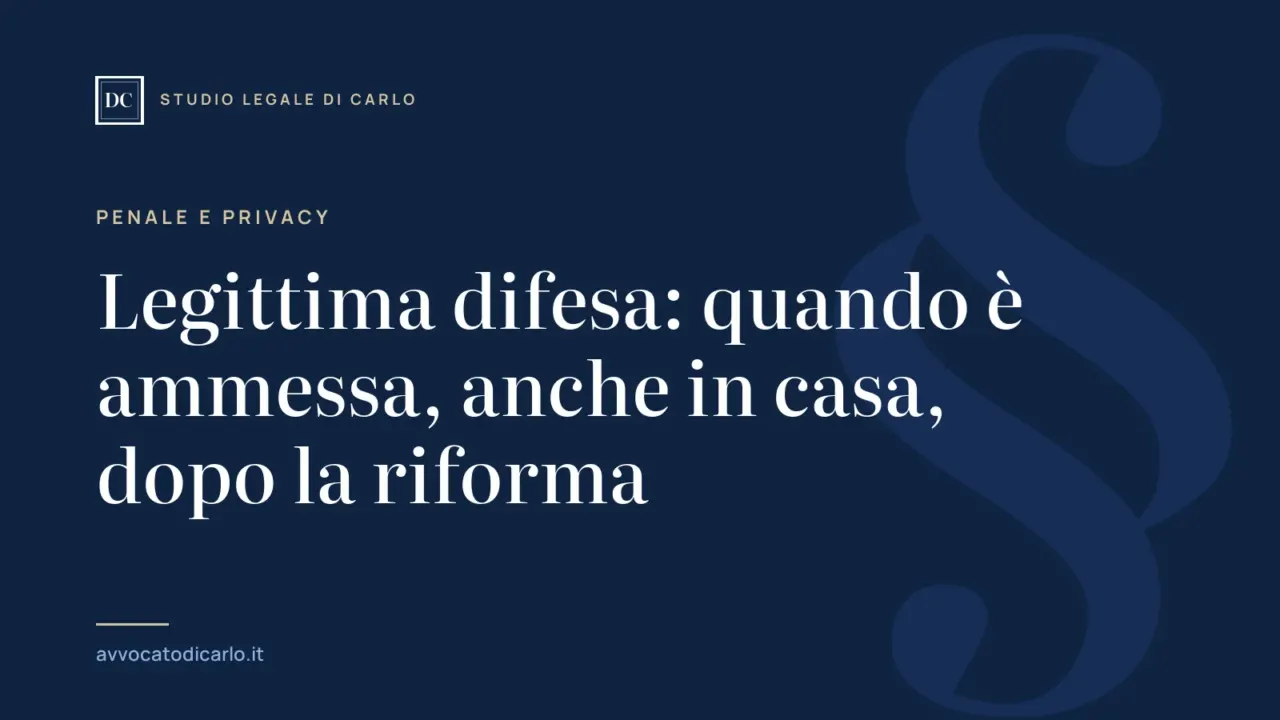 Legittima difesa: quando è ammessa, anche in casa, dopo la riforma