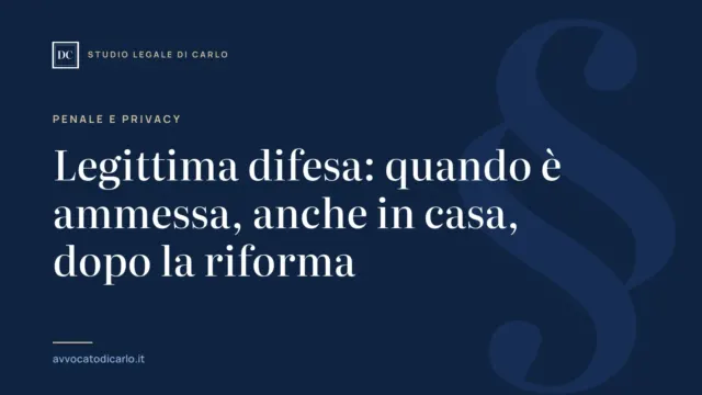 Legittima difesa: quando è ammessa, anche in casa, dopo la riforma
