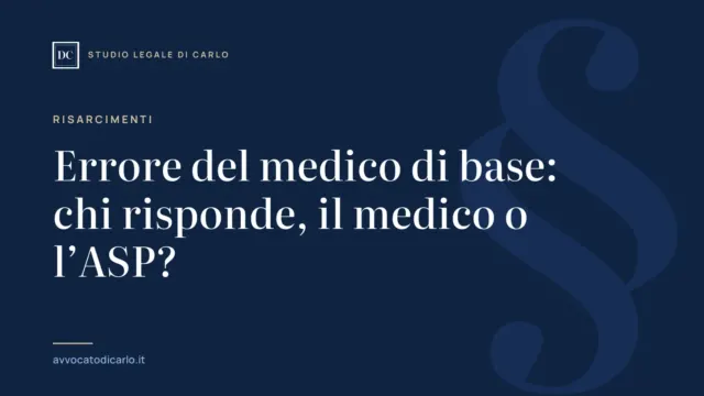 Errore del medico di base: chi risponde, il medico o l’ASP?