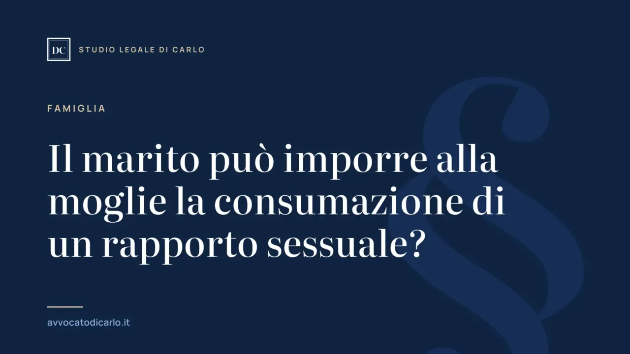 Il marito può imporre alla moglie la consumazione di un rapporto sessuale?