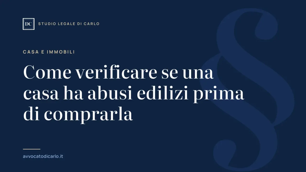 Come verificare se una casa ha abusi edilizi prima di comprarla