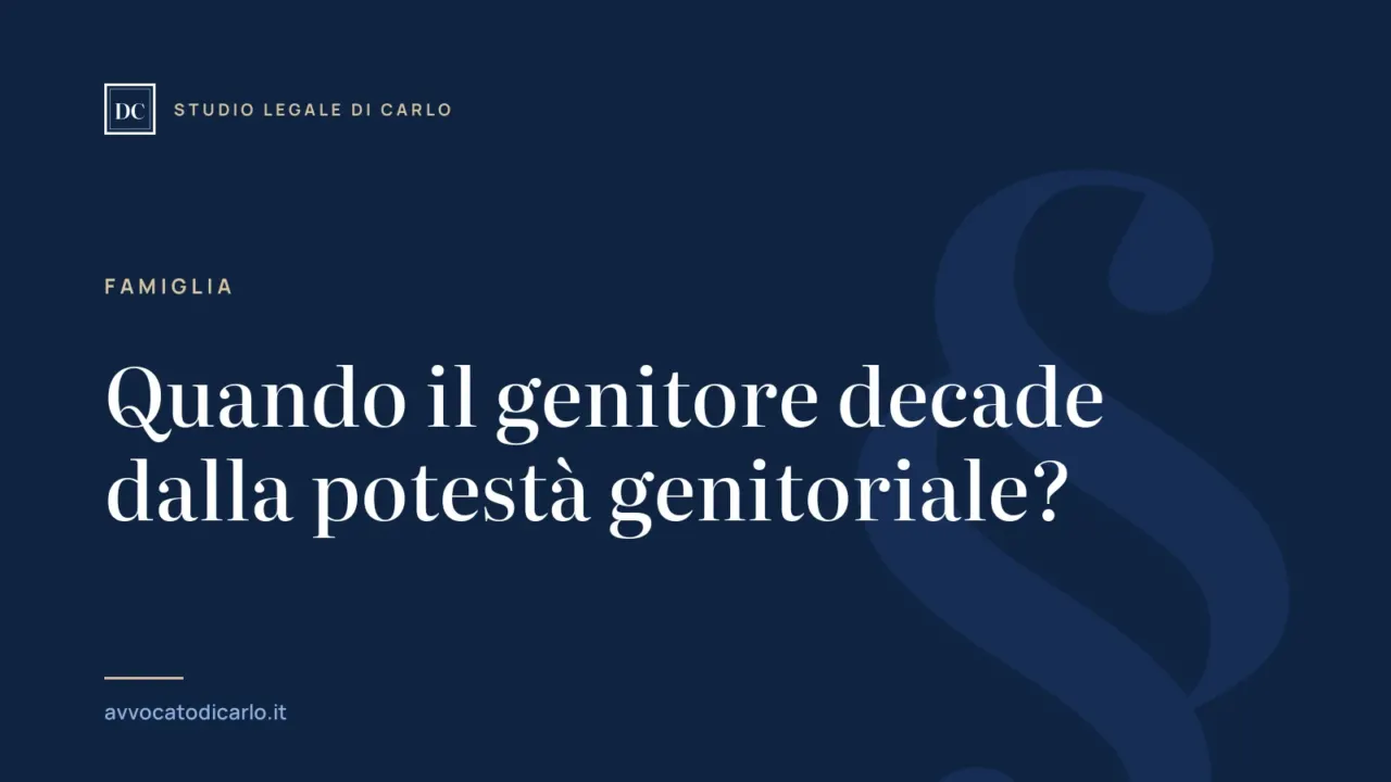 Quando il genitore decade dalla potestà genitoriale?