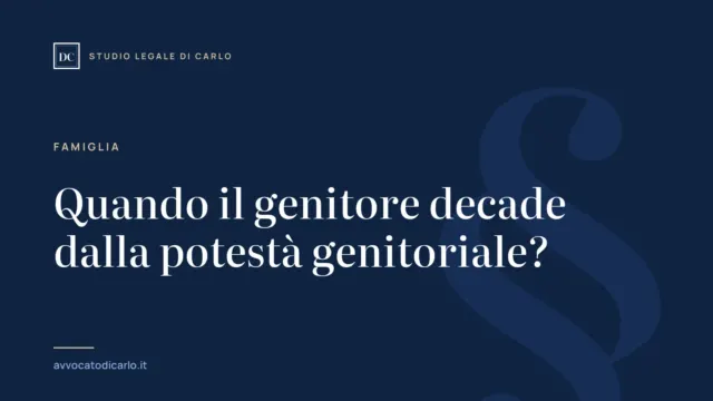 Quando il genitore decade dalla potestà genitoriale?