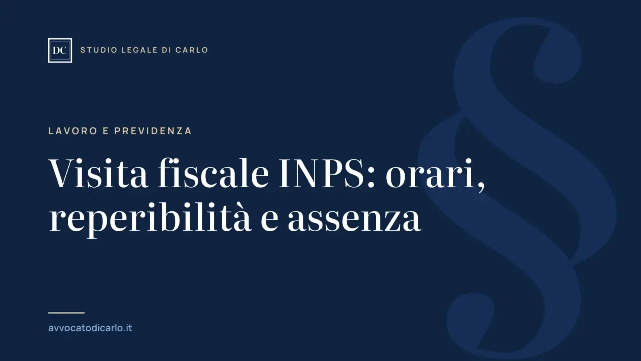 Visita fiscale INPS: orari, reperibilità e assenza