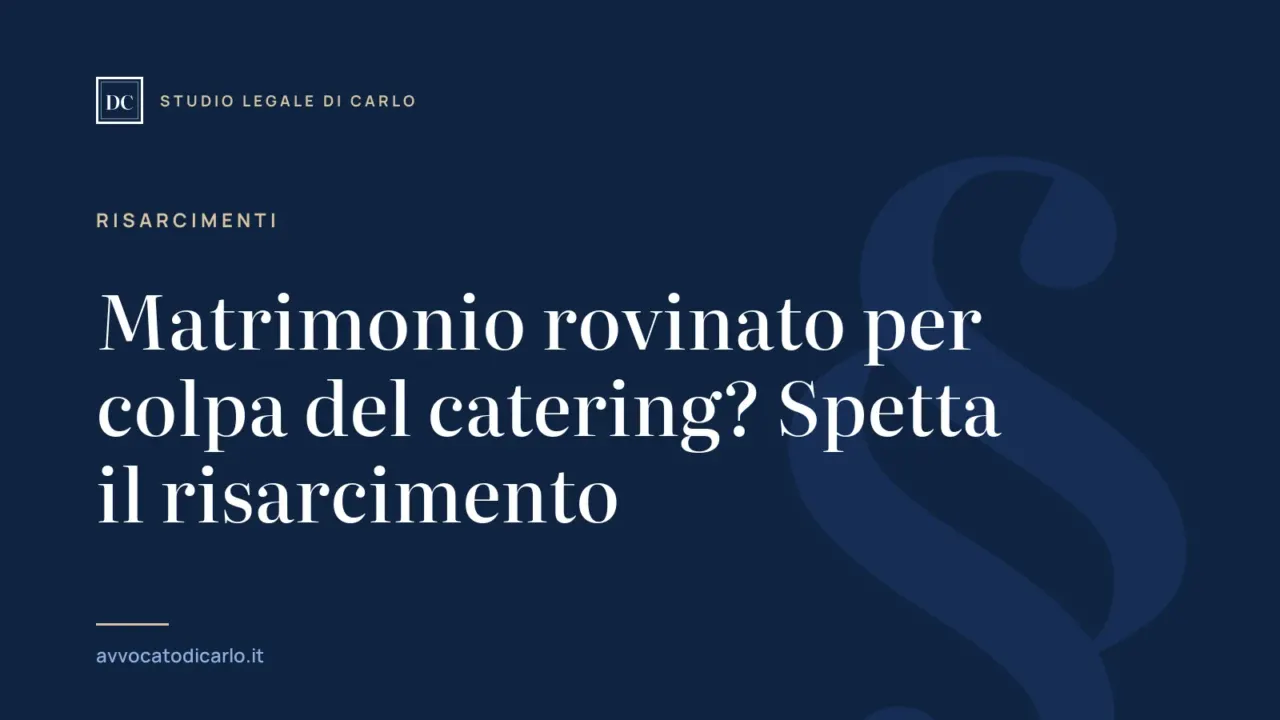 Matrimonio rovinato per colpa del catering? Spetta il risarcimento