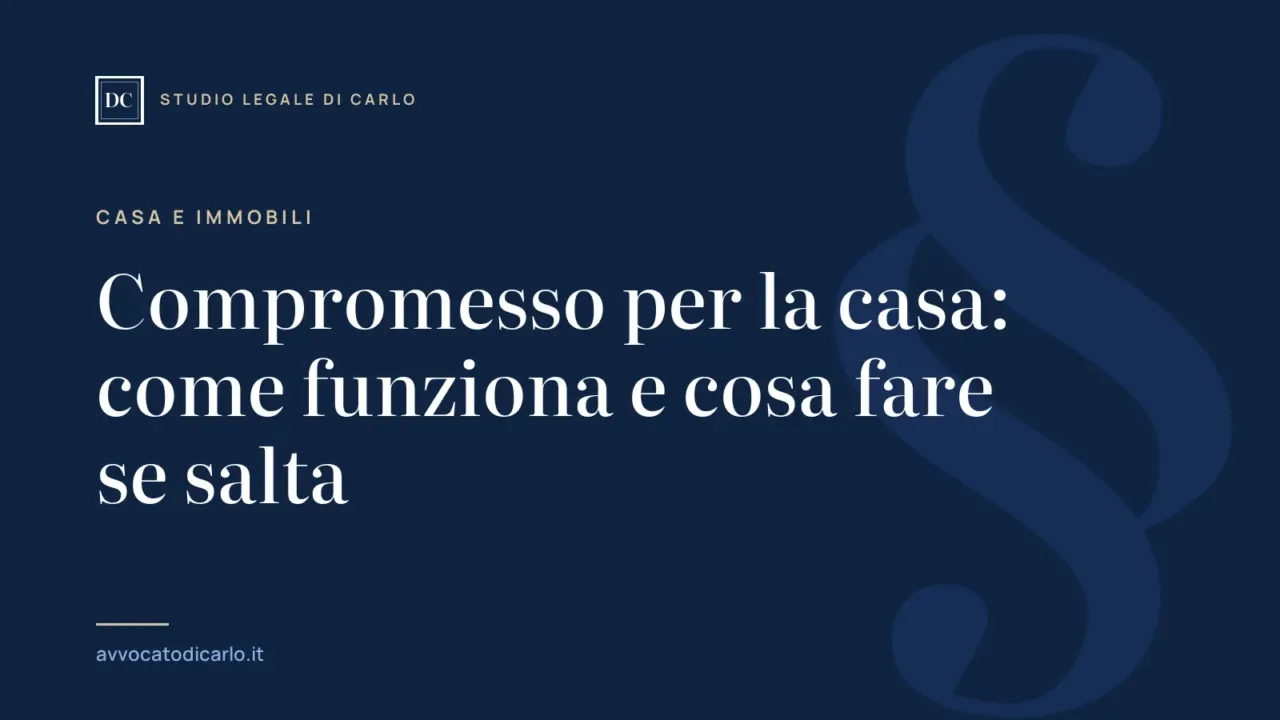 Compromesso per la casa: come funziona e cosa fare se salta