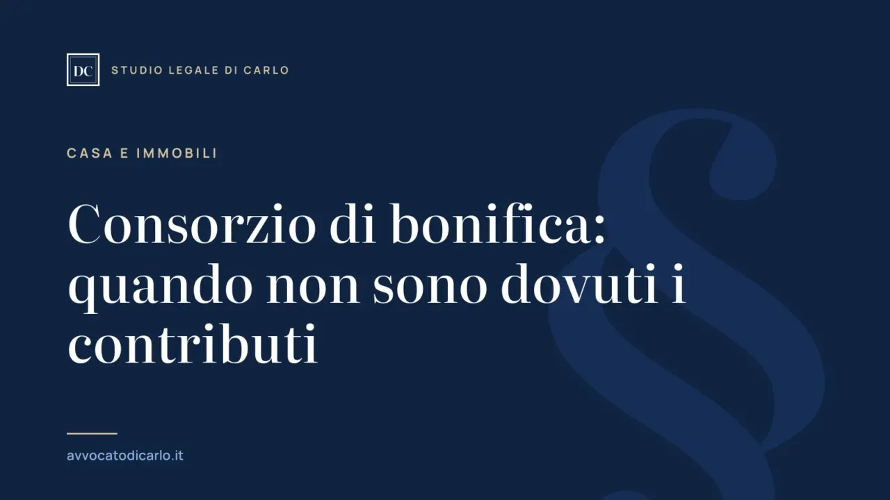 Consorzio di bonifica: quando non sono dovuti i contributi