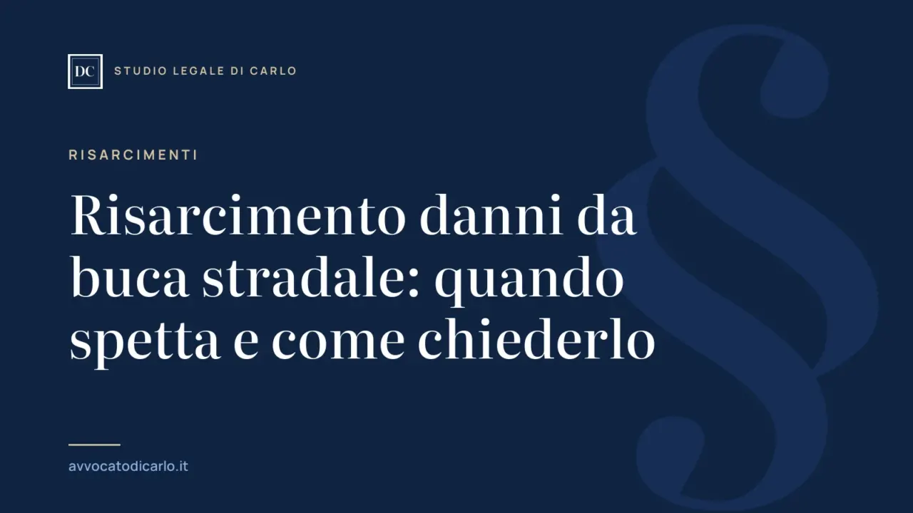 Risarcimento danni da buca stradale: quando spetta e come chiederlo