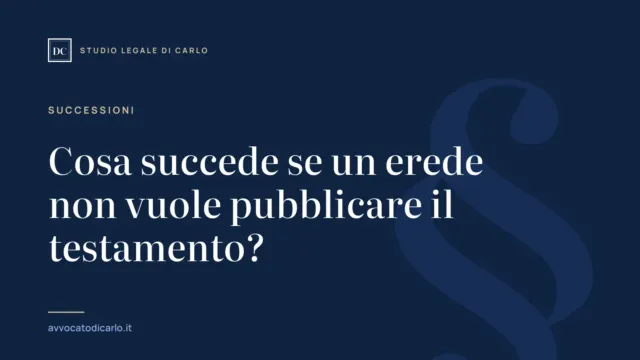Cosa succede se un erede non vuole pubblicare il testamento?