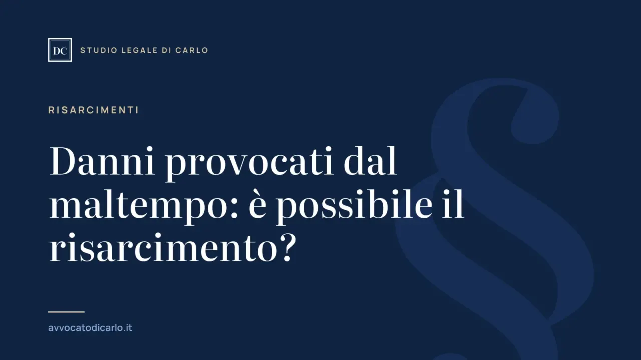 Danni provocati dal maltempo: è possibile il risarcimento?