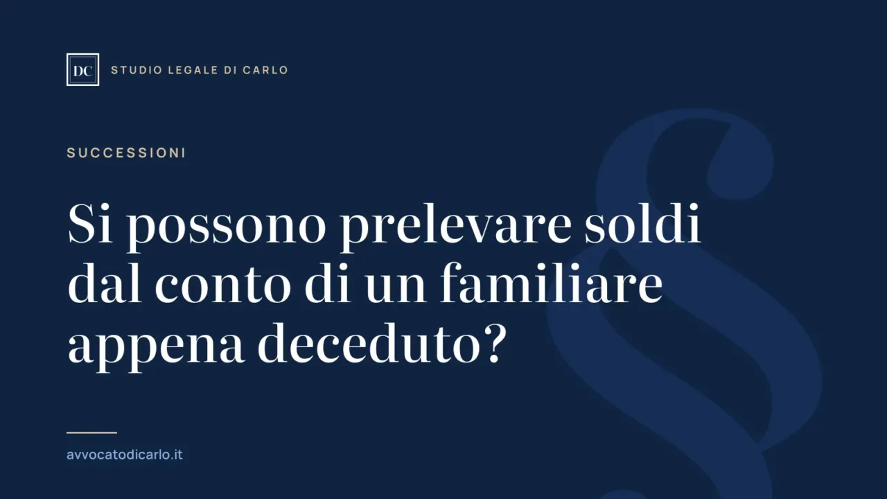 Si possono prelevare soldi dal conto di un familiare appena deceduto?