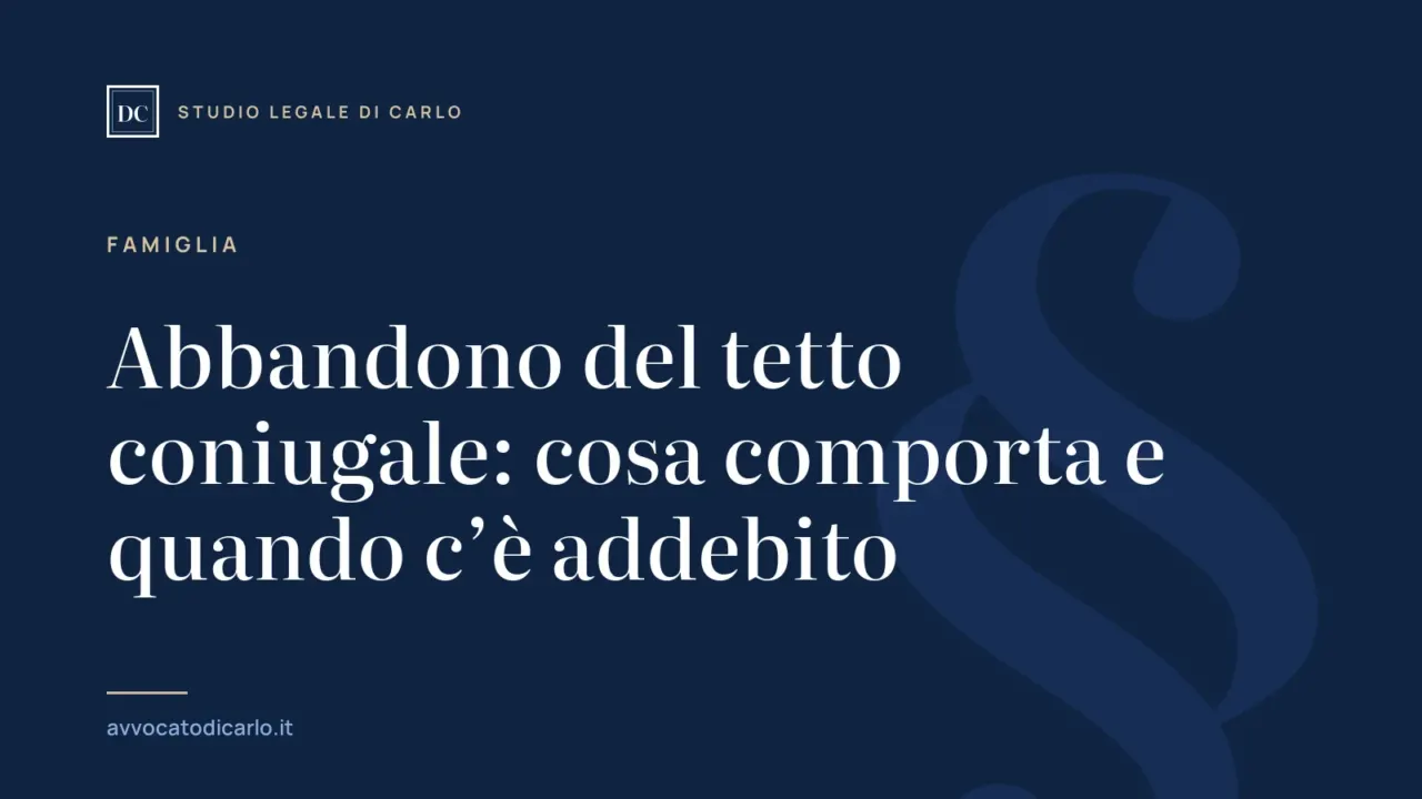 Abbandono del tetto coniugale: cosa comporta e quando c’è addebito