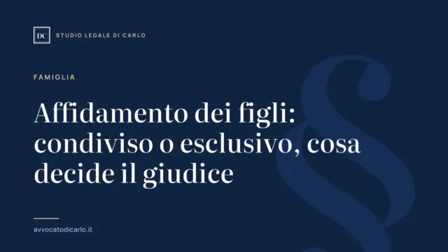 Affidamento dei figli: condiviso o esclusivo, cosa decide il giudice