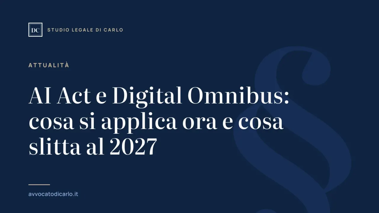 AI Act e Digital Omnibus: cosa si applica ora e cosa slitta al 2027