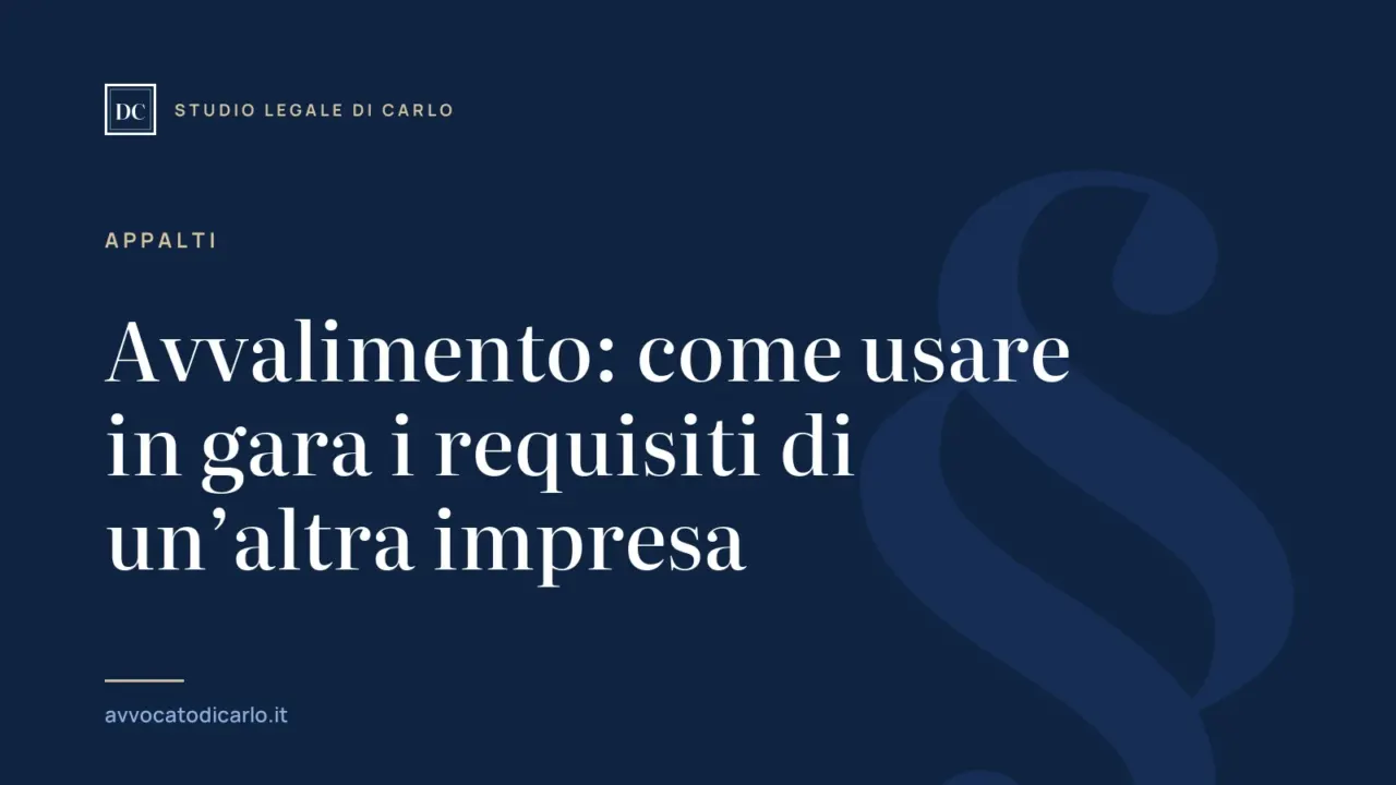 Avvalimento: come usare in gara i requisiti di un’altra impresa