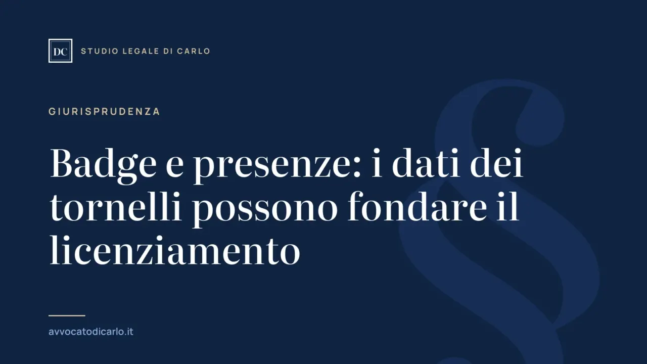 Badge e presenze: i dati dei tornelli possono fondare il licenziamento