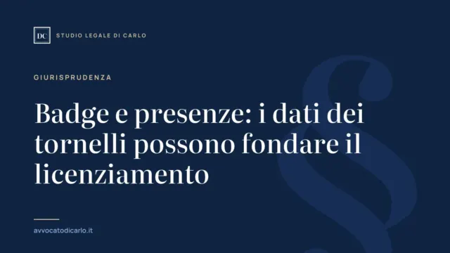 Badge e presenze: i dati dei tornelli possono fondare il licenziamento