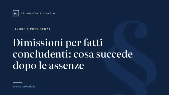 Dimissioni per fatti concludenti: cosa succede dopo le assenze