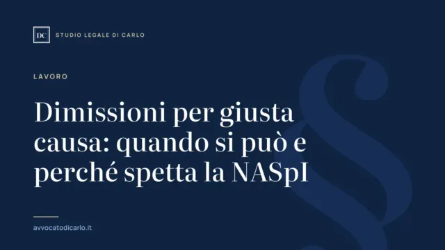 Dimissioni per giusta causa: quando si può e perché spetta la NASpI