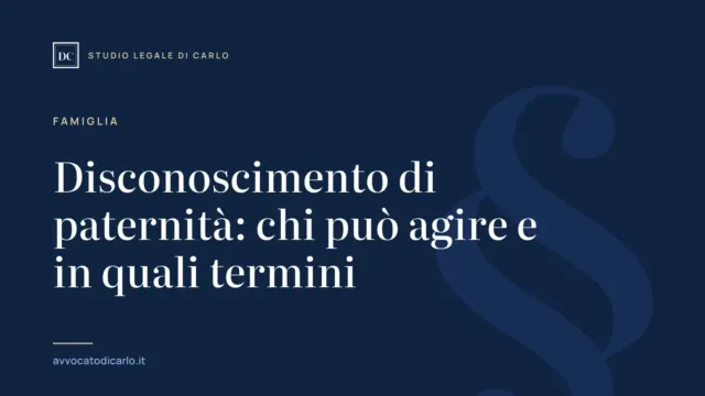 Disconoscimento di paternità: chi può agire e in quali termini