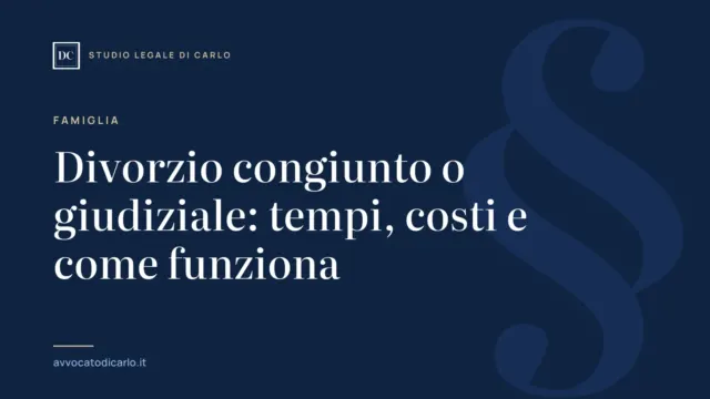 Divorzio congiunto o giudiziale: tempi, costi e come funziona