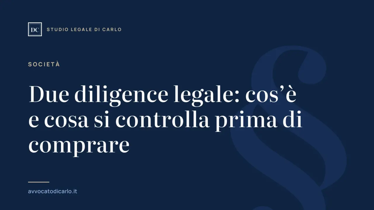Due diligence legale: cos’è e cosa si controlla prima di comprare