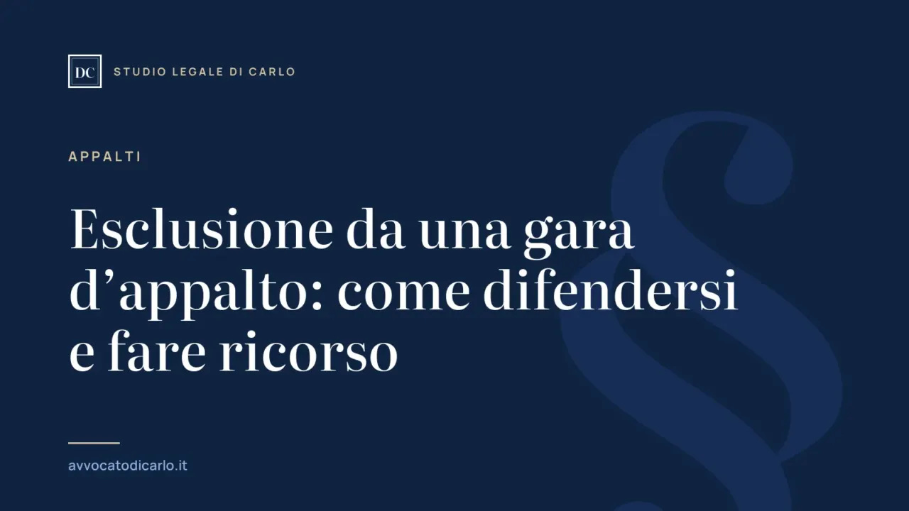 Esclusione da una gara d’appalto: come difendersi e fare ricorso
