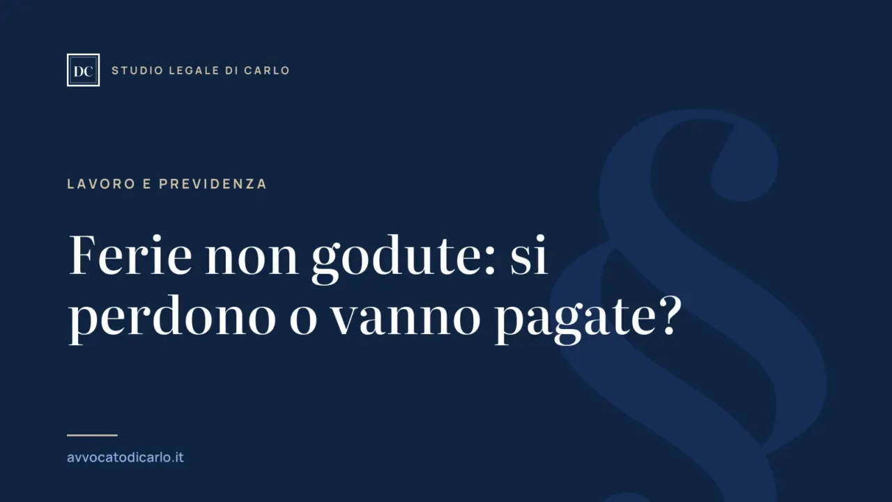 Ferie non godute: si perdono o vanno pagate?