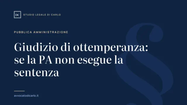 Giudizio di ottemperanza: se la PA non esegue la sentenza