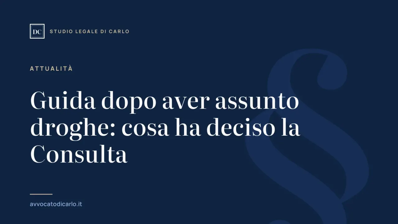 Guida dopo aver assunto droghe: cosa ha deciso la Consulta