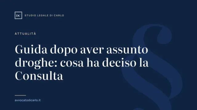 Guida dopo aver assunto droghe: cosa ha deciso la Consulta
