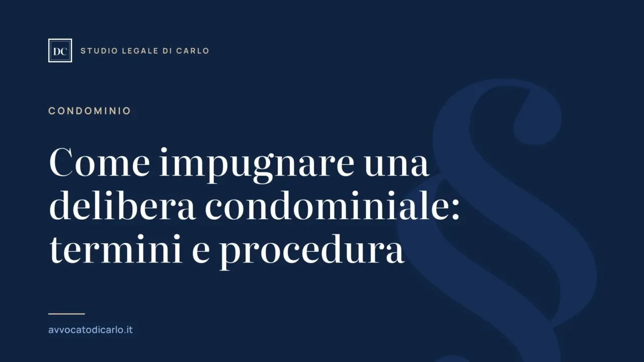 Come impugnare una delibera condominiale: termini e procedura