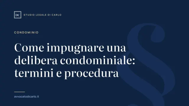 Come impugnare una delibera condominiale: termini e procedura