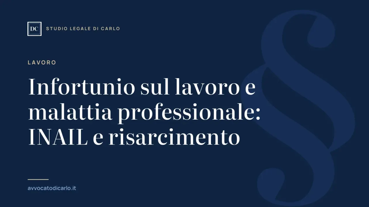 Infortunio sul lavoro e malattia professionale: INAIL e risarcimento