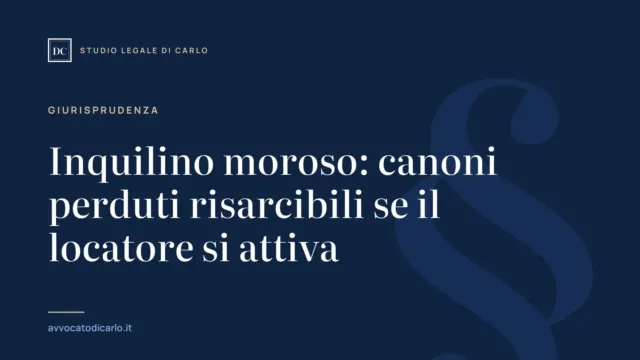 Inquilino moroso: canoni perduti risarcibili se il locatore si attiva