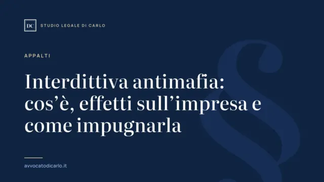 Interdittiva antimafia: cos’è, effetti sull’impresa e come impugnarla