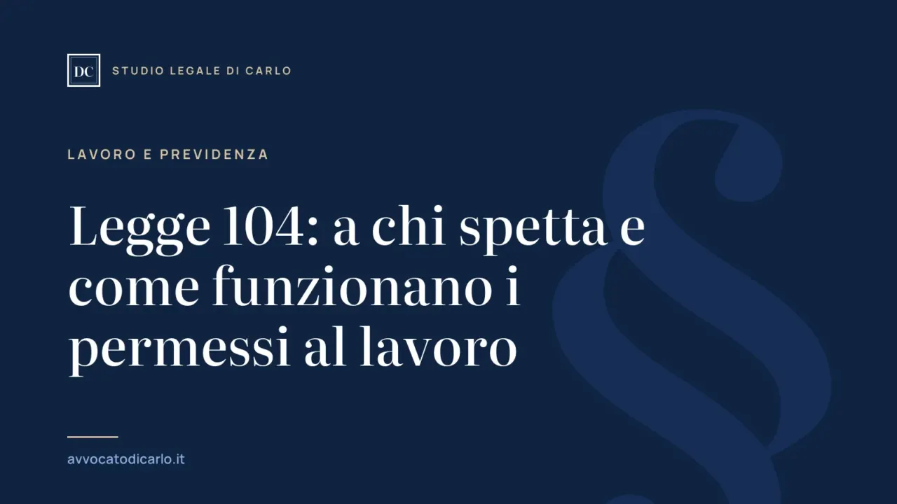 Legge 104: a chi spetta e come funzionano i permessi al lavoro
