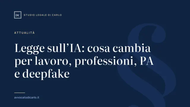 Legge sull’IA: cosa cambia per lavoro, professioni, PA e deepfake