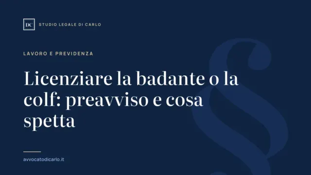 Licenziare la badante o la colf: preavviso e cosa spetta