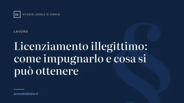 Licenziamento illegittimo: come impugnarlo e cosa si può ottenere