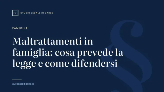 Maltrattamenti in famiglia: cosa prevede la legge e come difendersi