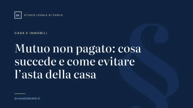 Mutuo non pagato: cosa succede e come evitare l’asta della casa