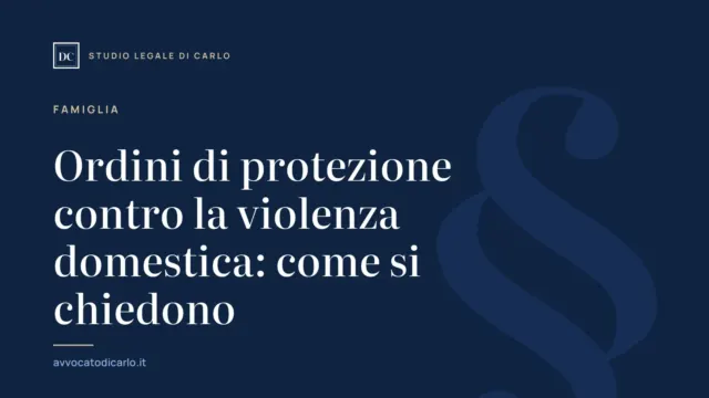 Ordini di protezione contro la violenza domestica: come si chiedono