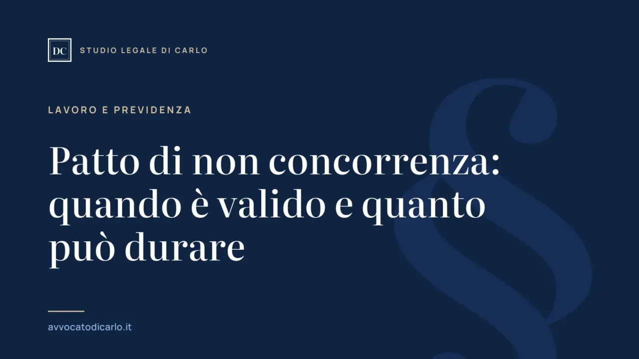 Patto di non concorrenza: quando è valido e quanto può durare